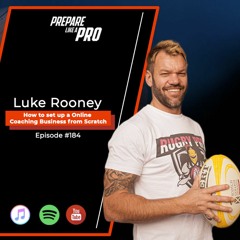 #184 - Luke Rooney: The challenges and rewards for setting up a scalable online coaching