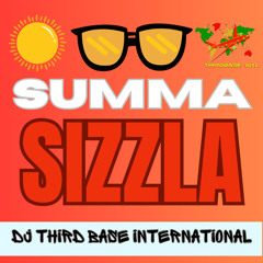 SUMMA SIZZLA | DJ THIRD BASE INTERNATIONAL