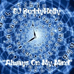 DJ BuddyHolly - 💖"Always On My Mind"💖