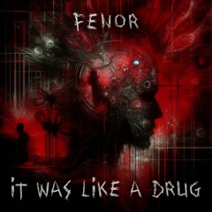 FenoR - It Was Like A Drug (free dl)