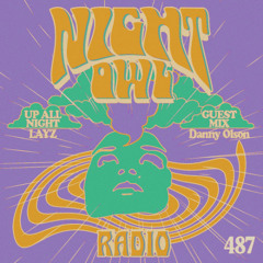 Night Owl Radio 487 ft. LAYZ and Danny Olson