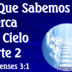 16 Lunes 23 de Septiembre 2024 - Lo Que Sabemos Acerca Del Cielo P2