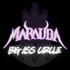 MARAUDA - BIG ASS CIRCLE
