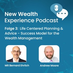 Folge 3 - Life Centered Planning & Advice - Success Model for the Wealth Management