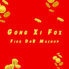 Gong Xi Fox D&B   Figo Mashup