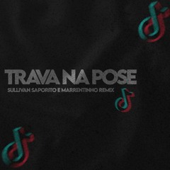 MC Topre - Trava Na Pose (Sullivan Saporito E DJ Marrentinho Remix)