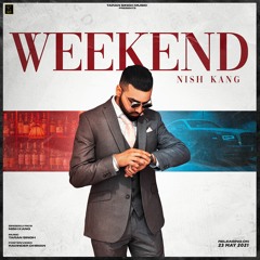 Weekend - Nish Kang | The Genius | Latest Punjabi Songs 2021