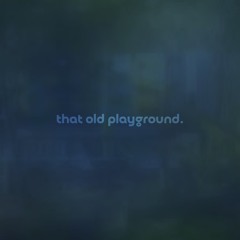 that old playground by futureville — but it's a + slowed version.