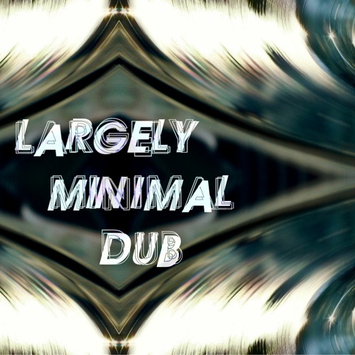 Largely minimal Dub