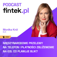 Międzynarodowe przelewy na telefon i płatności zbliżeniowe na iOS. Co planuje BLIK? [Podcast]