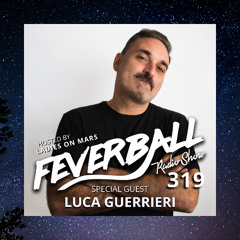 Feverball Radio Show 319 with Ladies On Mars + Luca Guerrieri