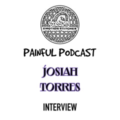 PAINFUL PODCAST EP.2 (JOSIAH TORRES INTERVIEW)