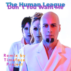 Human League - Don´t You Want Me - 80s Remix by Timeface Project