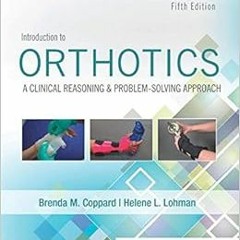 GET [PDF EBOOK EPUB KINDLE] Introduction to Orthotics: A Clinical Reasoning and Problem-Solving Appr