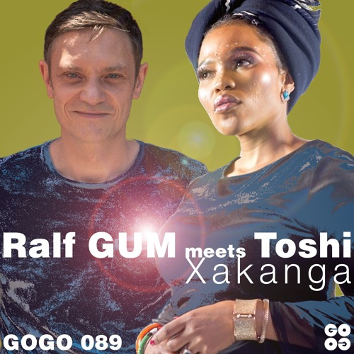 World Premiere Ralf Gum Meets Toshi Xakanga Gogo By Good For You Records