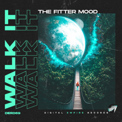 The Fitter Mood - Walk It [Out Now]