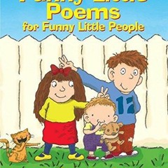 Read ebook [▶️ PDF ▶️] Funny Little Poems for Funny Little People kind
