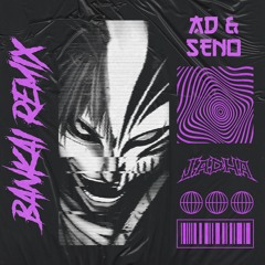 AD & SENO - BANKAI (JADHA REMIX) (FREE DOWNLOAD)