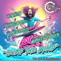 Xenoben x Dane Curley x Tryptic Pulse - Surf The Mind (feat. Matthew Silver)