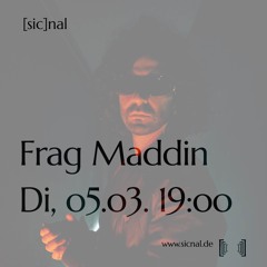 20240305 - [sic]nal w/ Frag Maddin