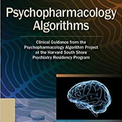 DOWNLOAD ⚡️ eBook Psychopharmacology Algorithms: Clinical Guidance from the Psychopharmacology Algor