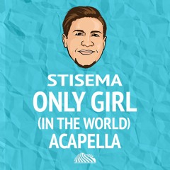 Stisema - Only Girl (In The World) Remix Acapella Vocal (Free Download!)