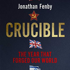 [FREE] KINDLE 💖 Crucible: Thirteen Months that Forged Our World by  Jonathan Fenby [