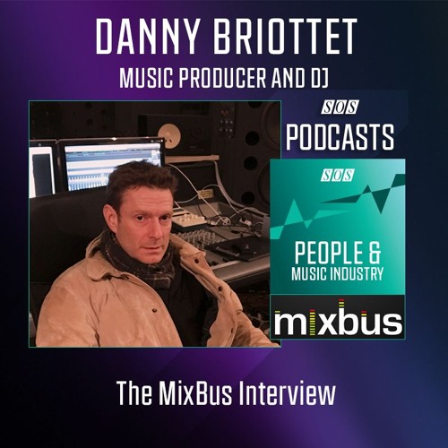 Danny Briottet - Music Producer and DJ | Podcast