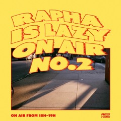 Rapha is 'Lazy On Air'  [5.3.2020]
