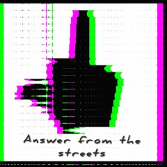 Answer from the streets