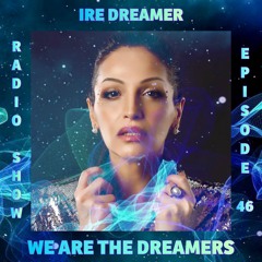 My "We are the Dreamers" radio show episode 46
