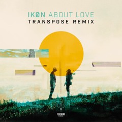 IKON - About Love (Transpose remix) OUT NOW!!