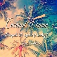 - Coconut Woman Reggae By Tmaquak Wi_Square ft Lucky T