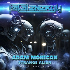 Adam Mohican - Strange Alien (Original Mix)