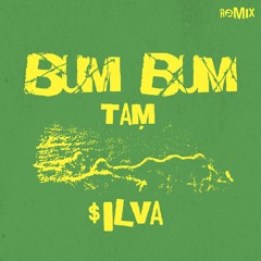 Bum Bum Tam Tam ($ILVA Edit)