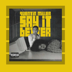 Quentin Miller - Say It Better