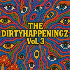 THE DIRTYHAPPENINGZ VOL.3