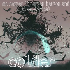 Colder (feat. Sleep Lyrical & Jarren Benton)