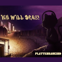 PLATTENBAUKIND - Ich will Spaß ! (EDM Edit)