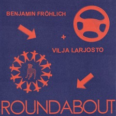 Benjamin Fröhlich Feat. Vilja Larjosto - Roundabout