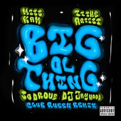 Big Ol Thing {Club Queen Remix} (Ft. DJ Jayhood, TT The Artist & Miss Kam)