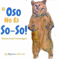 View [PDF EBOOK EPUB KINDLE] El Oso No Es So-So!: (Bears Aren't Average!) BY  Suzanne LaGrande