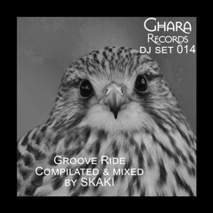 Ghara DJ Set 014 - 'Groove Ride - Compilated & Mixed By Skaki