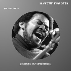 B.Withers, Grover Washington - Just The Two Of Us (Moráz Edit)