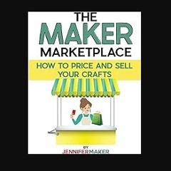 [ebook] read pdf 🌟 The Maker Marketplace Handbook: How to Price and Sell Your Crafts Pdf Ebook
