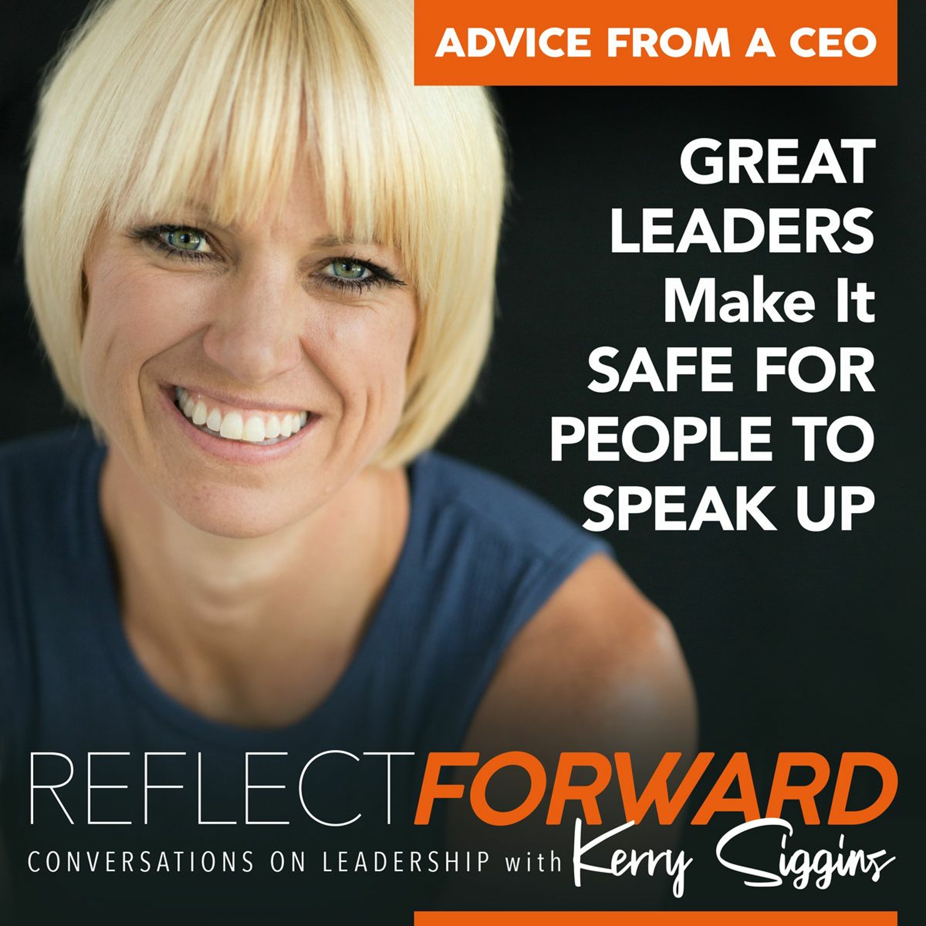 Advice From a CEO: Great Leaders Make it Safe to Speak Up episode artwork