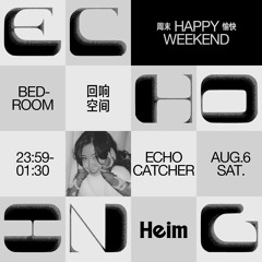 echocatcher @Heim · HAPPY WEEKEND - 5 August 2022