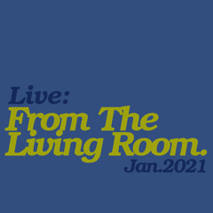 Live: From The Living Room Jan 2021