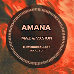 Maz & VXSION - Amana (TheMoroccanLord Vocal Edit)