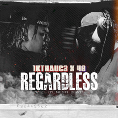 Regardless (ft. 40)